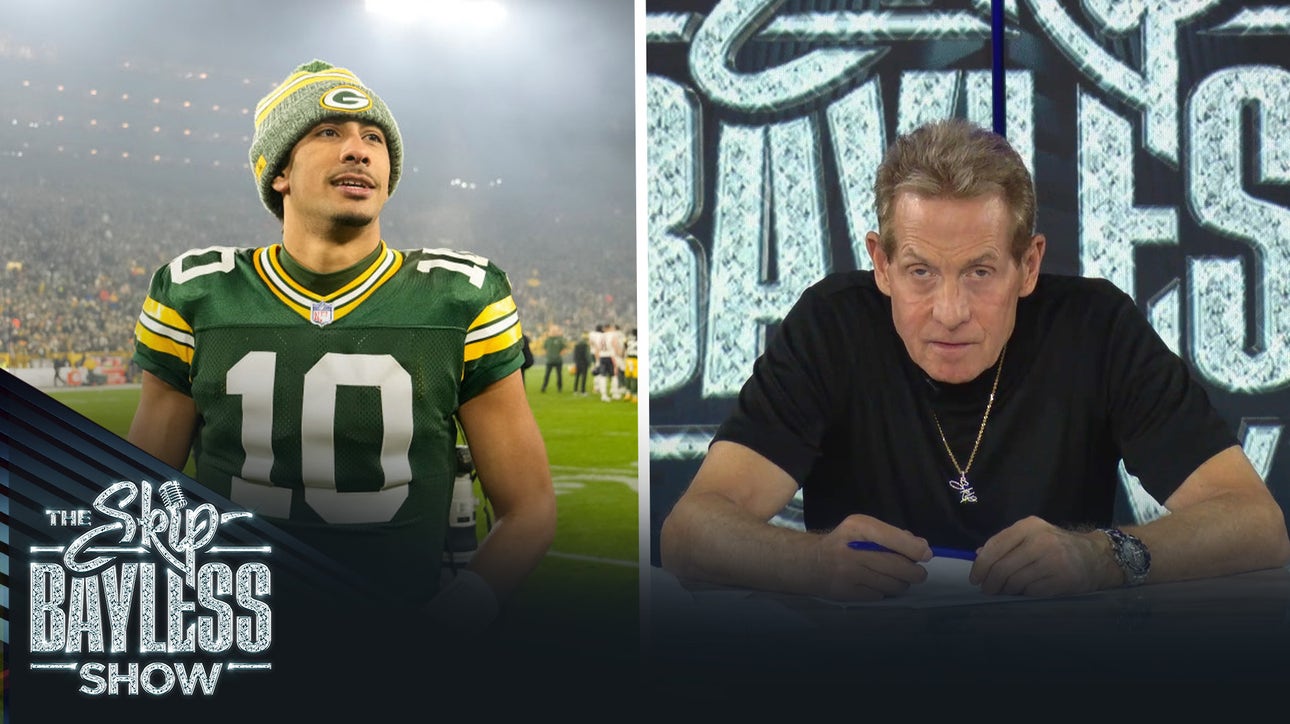 'Jordan Love is it.' — Skip Bayless on who he believes will be the next great quarterback